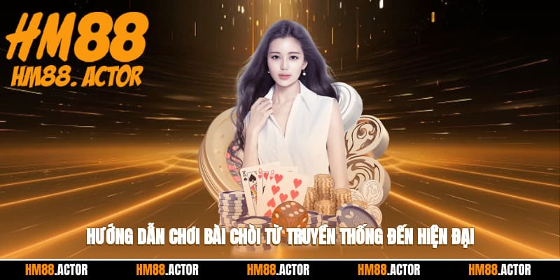 Hướng dẫn chơi bài chòi từ truyền thống đến hiện đại